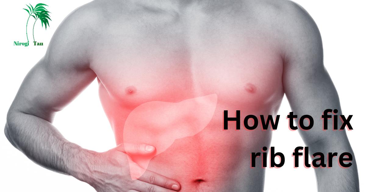 How to fix rib flare Nirogi Tan