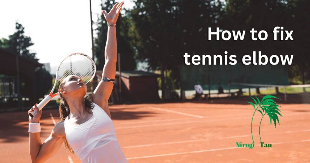 How to fix tennis elbow