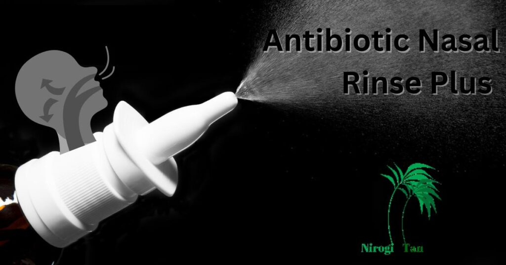Antibiotic Nasal Rinse Plus