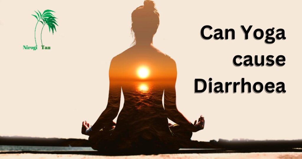 Can Yoga cause Diarrhoea