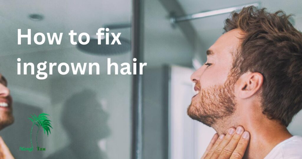 How to fix ingrown hair