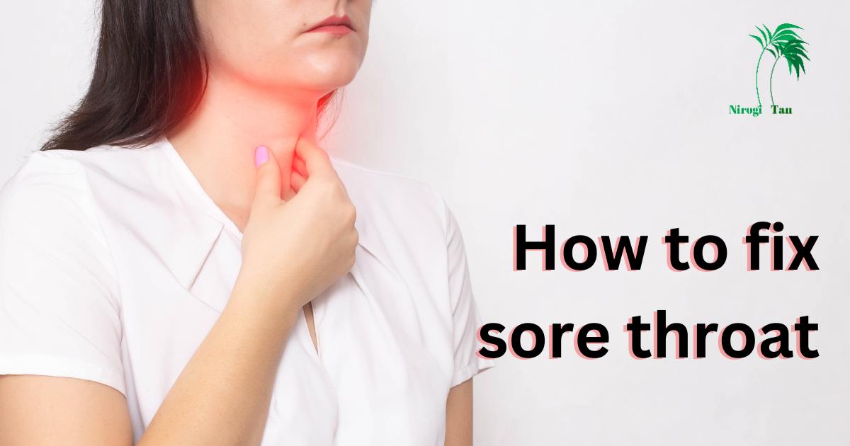 How to fix sore throat - Nirogi Tan