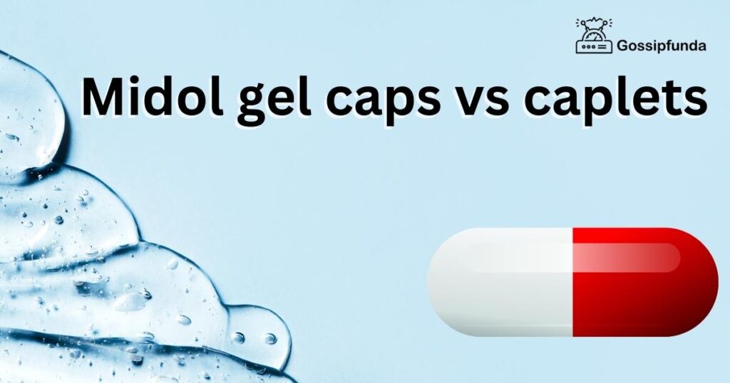 Midol gel caps vs caplets