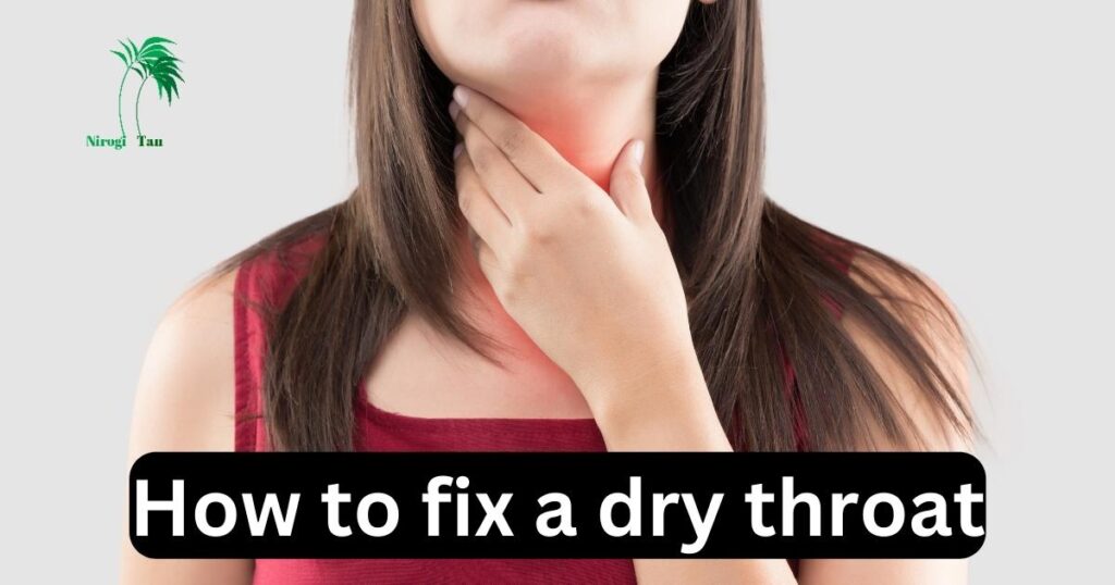 How to fix a dry throat - Nirogi Tan